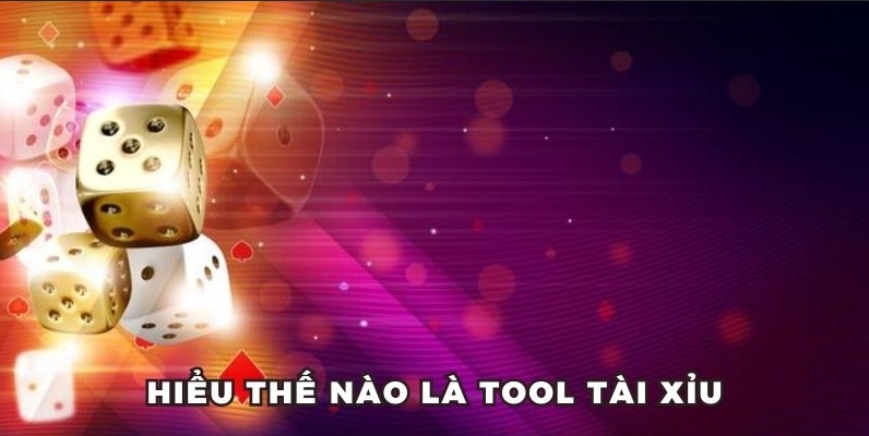 Hiểu rõ bản chất của tool tài xỉu là gì